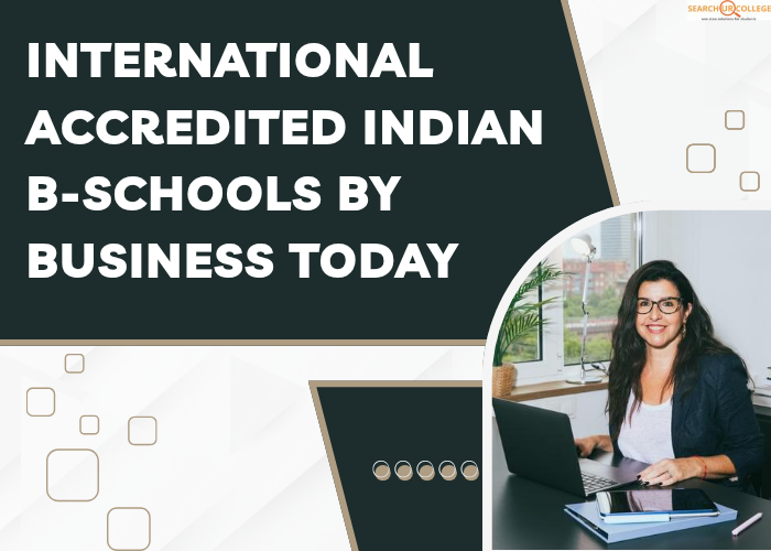 International Accredited Indian B-Schools by Business Today